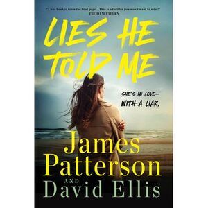 Lies He Told Me: A Thriller -- James Patterson